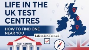 Life in the UK Test Centres: How to Find One Near You