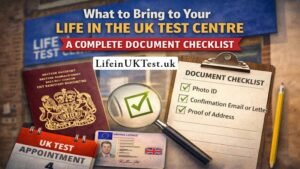 What to Bring to Your Life in the UK Test Centre: A Complete Document Checklist (2026)